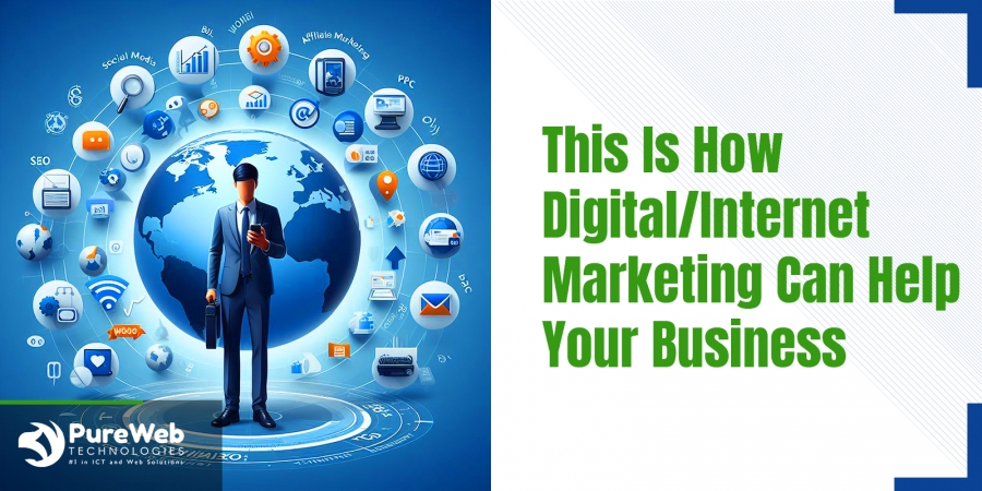This Is How Digital/Internet Marketing Can Help Your Business